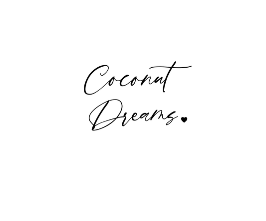 Coconut Dreams -SOLD OUT